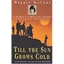 Till the Sun Grows Cold: A Mother's Compelling Memoir of the Life of Her Daughter
