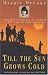 Till the Sun Grows Cold: A Mother's Compelling Memoir of the Life of Her Daughter