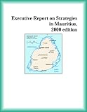 Executive Report on Strategies in Mauritius, 2000 edition (Strategic Planning Series)