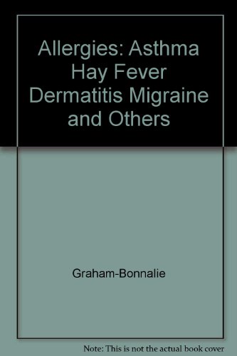 Allergies: Asthma Hay Fever Dermatitis Migraine and Others