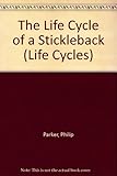 The life cycle of a stickleback