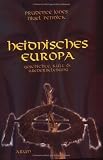 Produkt-Bild: Heidnisches Europa: Geschichte, Kult & Wiederbelebung. &Uuml;bersetzung der 3. Aufl.: Kaminski, Monika