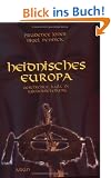 Heidnisches Europa: Geschichte, Kult & Wiederbelebung. �bersetzung der 3. Aufl.: Kaminski, Monika