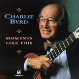 Review Charlie Byrd  / Moments Like This