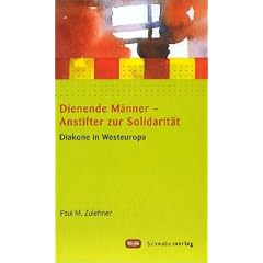 Dienende M�nner - Anstifter zur Solidarit�t. Diakone in Westeuropa