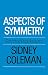 Aspects of Symmetry: Selected Erice Lectures