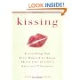 Kissing: Everything You Ever Wanted to Know About One of Life's Sweetest Pleasures