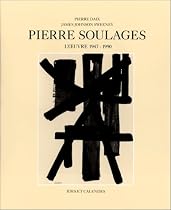 Pierre Soulages : L'oeuvre 1947 - 1990