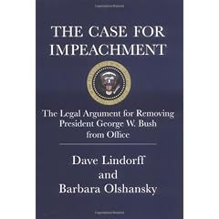 The Case for Impeachment: The Legal Argument for Removing President George W. Bush from Office