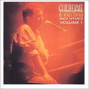 Guilherme Arantes - Meu Mundo E Tudo Mais ao Vivo, Vol. 1 - Zortam Music