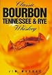 Classic Bourbon, Tennessee and Rye Whiskey