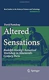 Altered Sensations: Rudolph Koenigs Acoustical Workshop in Nineteenth-Century Paris (Archimedes)