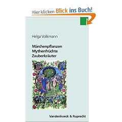 M�rchenpflanzen, Mythenfr�chte, Zauberkr�uter. Gr�ne Wegbegleiter in Literatur und Kultur