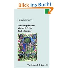 M�rchenpflanzen, Mythenfr�chte, Zauberkr�uter. Gr�ne Wegbegleiter in Literatur und Kultur