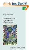 M�rchenpflanzen, Mythenfr�chte, Zauberkr�uter. Gr�ne Wegbegleiter in Literatur und Kultur