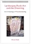 Landscapes, Rock-Art and the Dreaming: An Archaeology of Preunderstanding (New Approaches To Anthropological Archaeology)