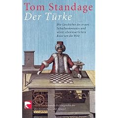Der T�rke: Die Geschichte des ersten Schachautomaten und seiner abenteuerlichen Reise um die Welt