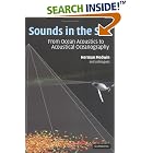 Sounds in the Sea: From Ocean Acoustics to Acoustical Oceanography by  Herman Medwin