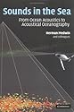 Sounds in the Sea: From Ocean Acoustics to Acoustical Oceanography