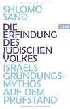 Produkt-Bild: Die Erfindung des j&uuml;dischen Volkes: Israels Gr&uuml;ndungsmythos auf dem Pr&uuml;fstand