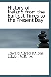 History of Ireland from the Earliest Times to the Present Day