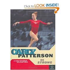 Carly Patterson: Be Strong (Positively for Kids Books: Gymnastics)