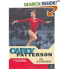 Carly Patterson: Be Strong (Positively for Kids Books: Gymnastics) by  Carly Patterson; Clint Kelly
