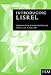 Introducing LISREL: A Guide for the Uninitiated (Introducing Statistical Methods series)