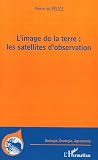 L'image de la terre : les satellites d'observation