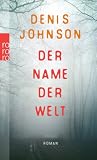 Der Name der Welt - Denis Johnson