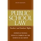 Public School Law: Teachers' and Students' Rights (6th Edition) by  Stephen B. Thomas, Nelda H. Cambron-McCabe, and Martha M. McCarthy
