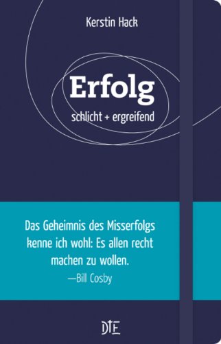 Erfolg: schlicht + ergreifend (German Edition)