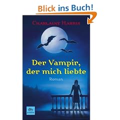 Der Vampir, der mich liebte. Roman