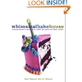 The Whimsical Bakehouse: Fun-to-Make Cakes That Taste as Good as They Look! by Kaye Hansen and Liv Hansen