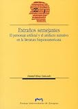 Extraños semejantes. El personaje artificial y el artefacto narrativo en la literatura hispanoamericana