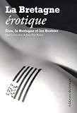 La Bretagne �rotique : Eros, la Bretagne et les Bretons