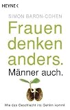 Frauen denken anders. M�nner auch.: Wie das Geschlecht ins Gehirn kommt - Simon Baron-Cohen