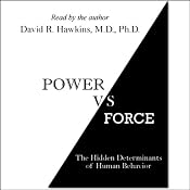 Power vs. Force: The Hidden Determinants of Human Behavior | [Dr. David R. Hawkins]