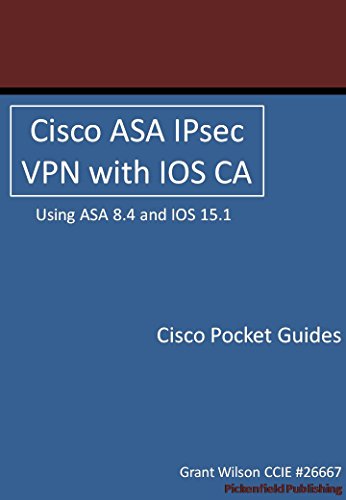Cisco ASA IPsec VPN with IOS CA (Cisco Pocket Guides Book 3)