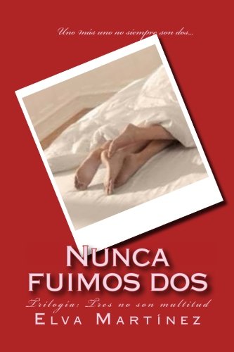Nunca fuimos dos (Tres no son multitud) (Volume 1) (Spanish Edition)