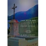 Chat with God: 40 Days, Prayer Journey