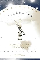 Stargazer: The Life and Times Of the Telescope