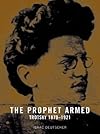 The Prophet Armed: Trotsky 1879-1921