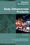 Body Enhancement Products (Drugs: The Straight Facts)