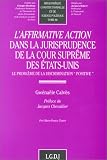 Revue LGDJ / Montchrestien  / L'affirmative action dans la jurisprudence de la cour suprême des Etats-Unis: Le problème de la discrimination 