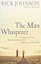 Man Whisperer, The: Speaking Your Man's Language to Bring Out His Best