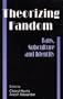 Theorizing Fandom: Fans, Subculture, and Identity (Hampton Press Communication Series)