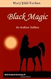 Black Magic, An Arabian Stallion