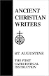 02. St. Augustine: The First Catechetical Instruction (Ancient Christian Writers)