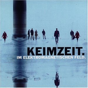 KEIMZEIT - Im Elektromagnetischen Feld - Zortam Music
